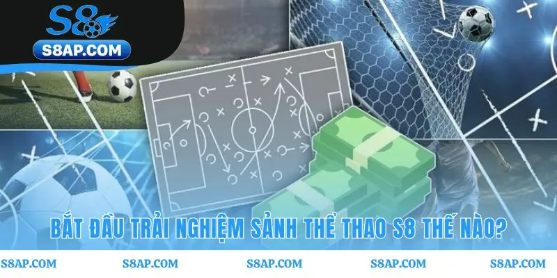 Quy trình đặt cược tại thể thao S8 qua ba bước rõ ràng