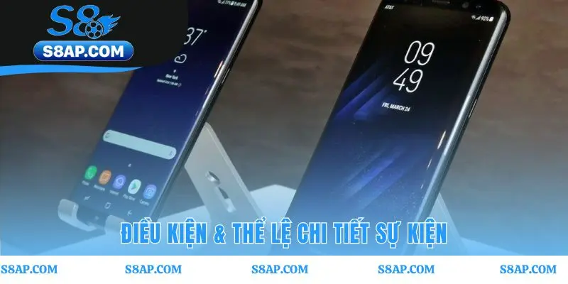 Thể lệ sự kiện Samsung Galaxy S8 quy định rõ ràng và minh bạch