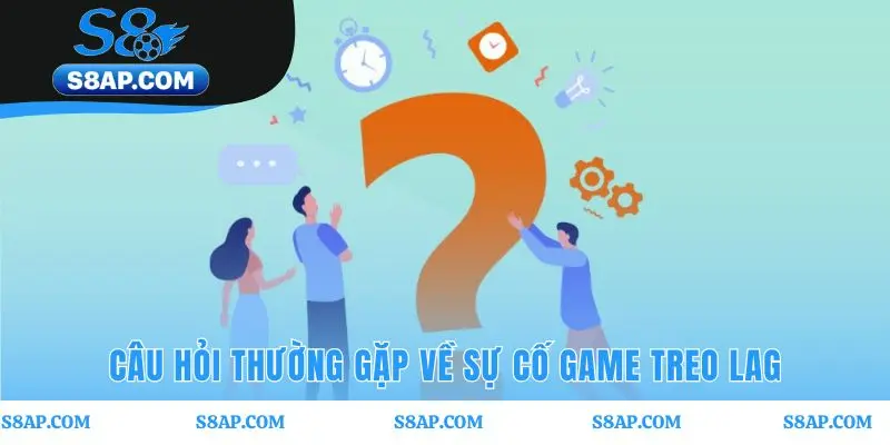 Câu hỏi thường gặp giúp xử lý sự cố game nhanh chóng