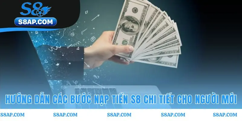 Năm bước nạp tiền S8 chung cho mọi phương thức thanh toán